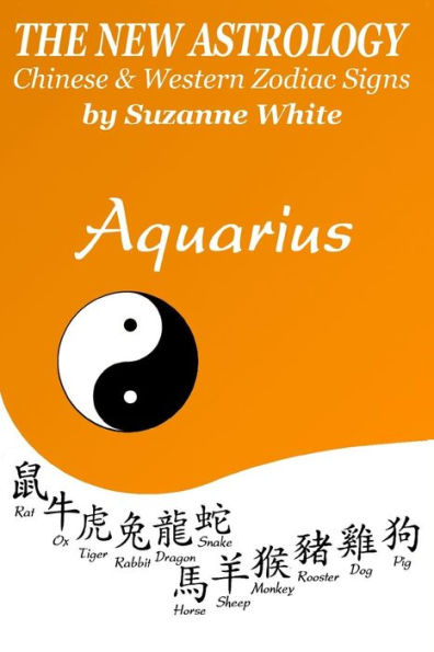 The New Astrology Aquarius : Aquarius Combined With Chinese Animal Signs