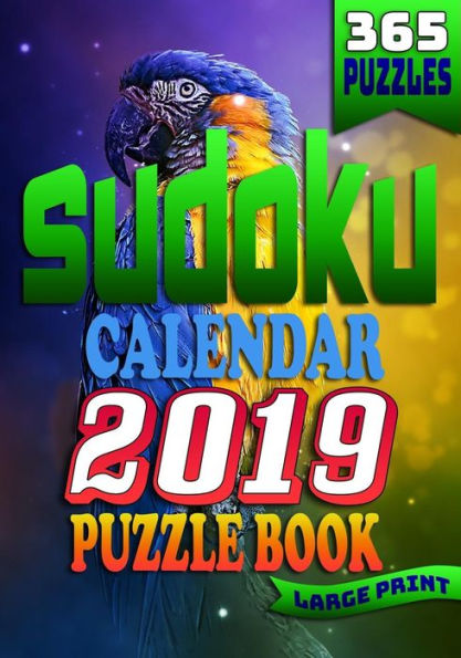Sudoku Calendar 2019 Puzzle Book Large Print (365 Puzzles) : 2 Puzzles Per Page. 1 Sudoku Puzzle For Every Day Of The Year. The Ultimate Brain Stimulating Sudoku Book!
