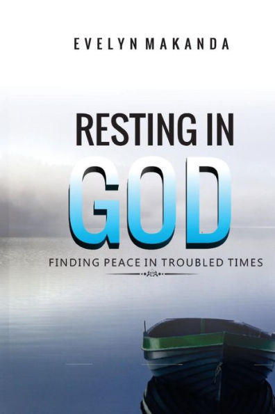Resting In God : Finding Peace In Troubled Times