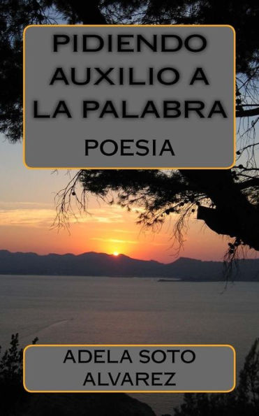 Pidiendo Auxilio A La Palabra : Poes?a