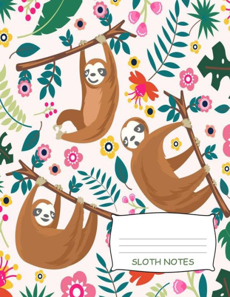 Sloth Notes : Cute Sloth Recipe Book 8.5" X 11" 120 Pages, Write Down Your Special Recipes