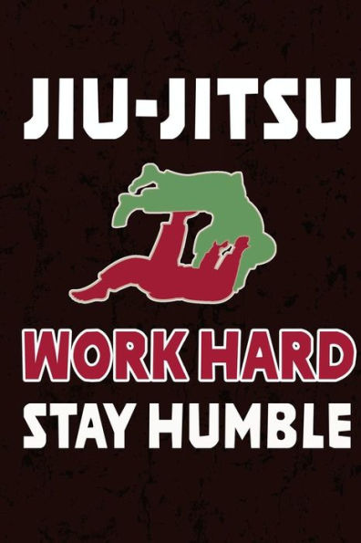 Jiu Jitsu - Work Hard Stay Humble