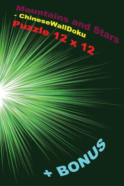 Mountains And Stars - Chinesewalldoku Puzzle 12 X 12 + Bonus : 250 Reasonable Puzzles 50 Easy + 50 Medium + 50 Hard + 50 Very Hard + 50 Fillominodoku 12 X 12 Very Hard + Prize 250 Classic Killer Sudoku + Large Print + Solutions + Examples