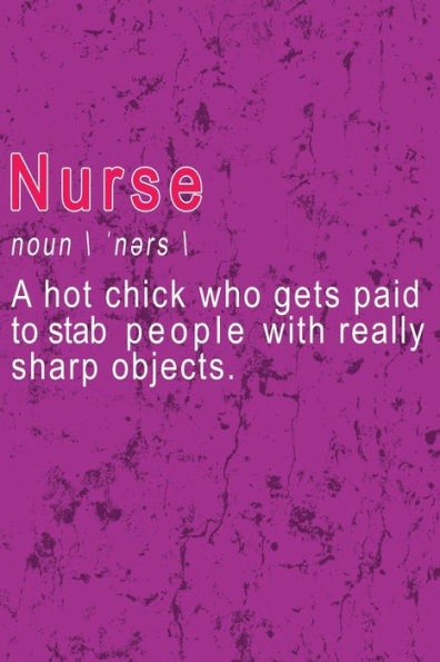 Nurse - A Hot Chick Who Gets Paid To Stab People With Really Sharp Objects