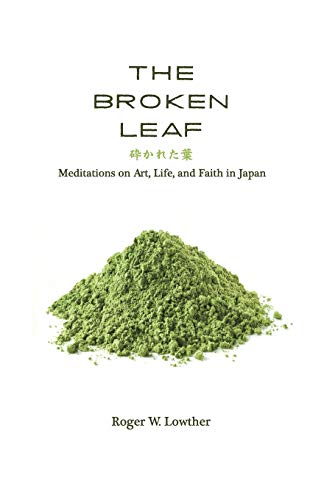 The Broken Leaf: Meditations on Art, Life, and Faith in Japan-9781725251137