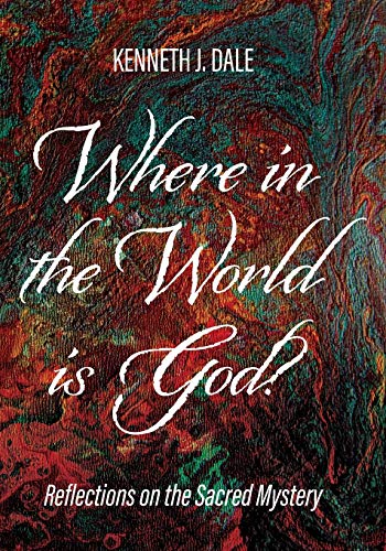 Where in the World is God? : Reflections on the Sacred Mystery