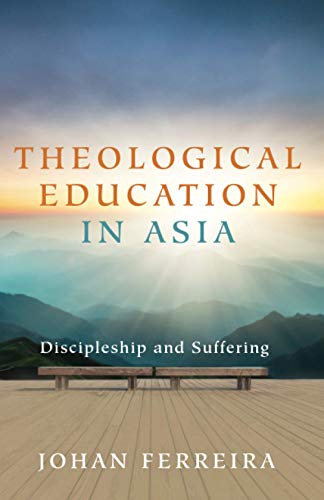 Theological Education in Asia : Discipleship and Suffering