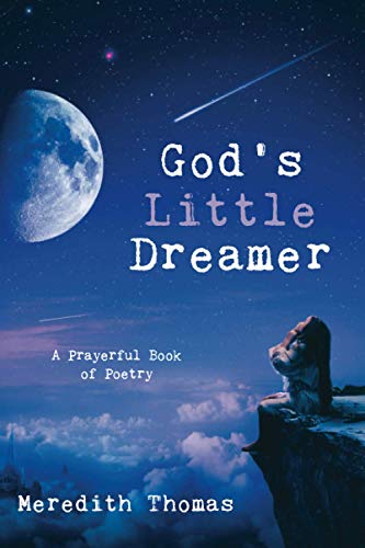 God's Little Dreamer : A Prayerful Book of Poetry