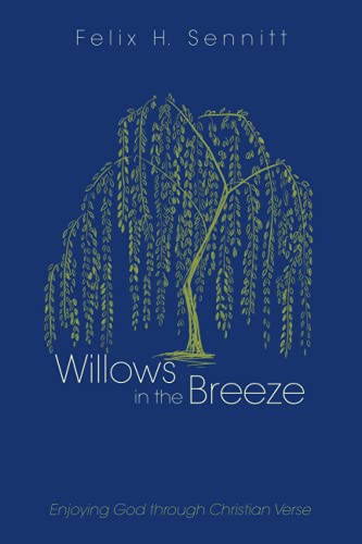 Willows In The Breeze: Enjoying God Through Christian Verse