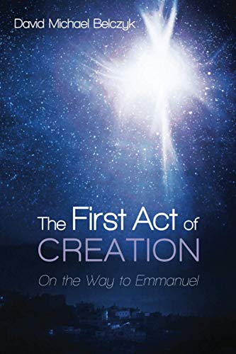 The First Act of Creation : On the Way to Emmanuel