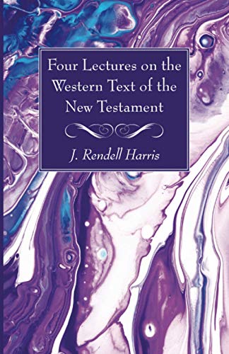 Four Lectures On The Western Text Of The New Testament - 9781725299818