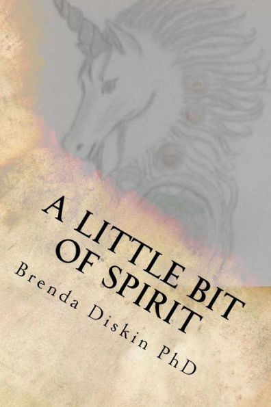 A Little Bit Of Spirit: A collection of poetical works and inspired writings