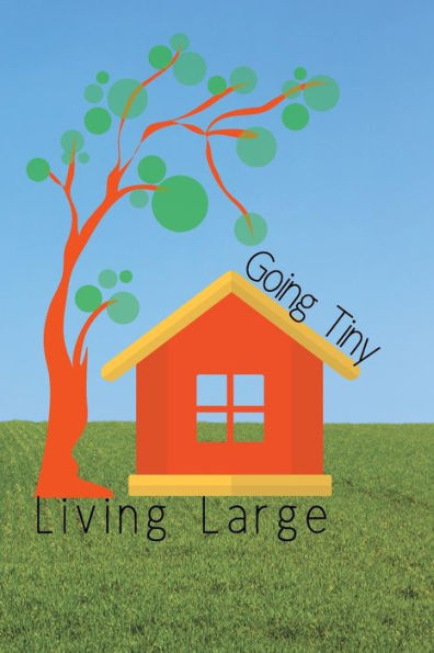 Tiny Homes : Journey To Living Tiny