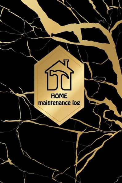 HOME Maintenance log: Home Maintenance Log for a template to keep track of renovation repairs and service for Home, Office,building: black gold marble cover
