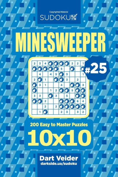 Sudoku Minesweeper - 200 Easy To Master Puzzles 10X10