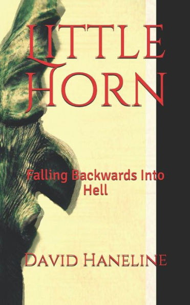 Little Horn : Falling Backwards Into Hell