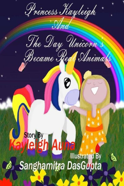 Princess Kayleigh : The Day Unicorn's Became Real Animals