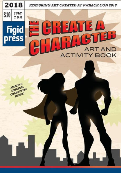 The Create A Character Art And Activity Book : Featuring Art Created At Pwhack Con 2018