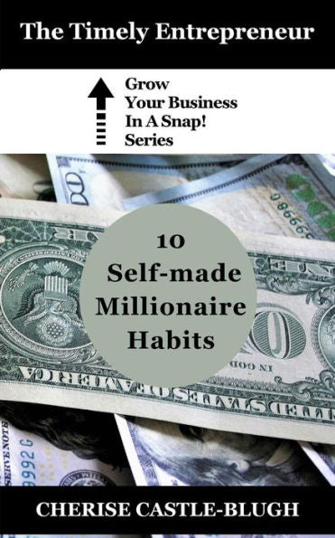 10 Self-made Millionaire Habits (Grow Your Business in a Snap!)