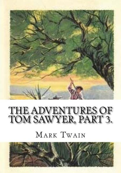 The Adventures Of Tom Sawyer, Part 3.