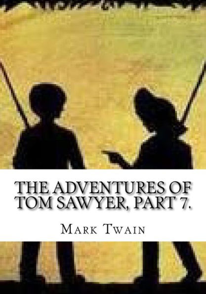 The Adventures Of Tom Sawyer, Part 7.