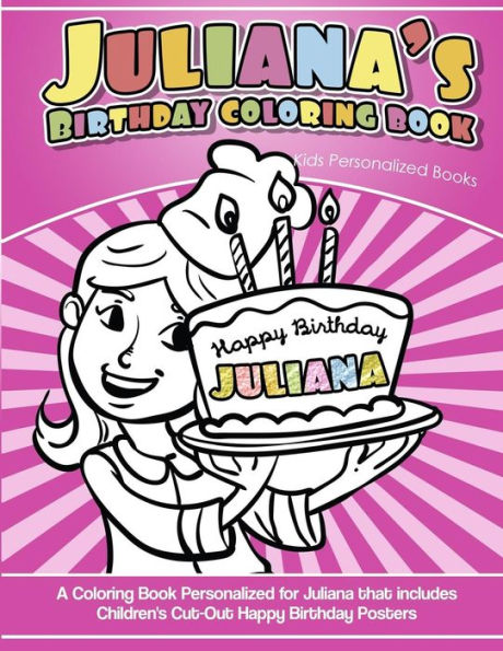 Juliana's Birthday Coloring Book Kids Personalized Books: A Coloring Book Personalized for Juliana that includes Children's Cut Out Happy Birthday Posters