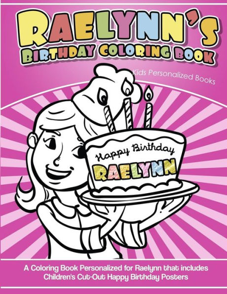 Raelynn's Birthday Coloring Book Kids Personalized Books : A Coloring Book Personalized For Raelynn That Includes Children's Cut Out Happy Birthday Posters