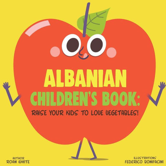 Albanian Children's Book: Raise Your Kids to Love Vegetables!