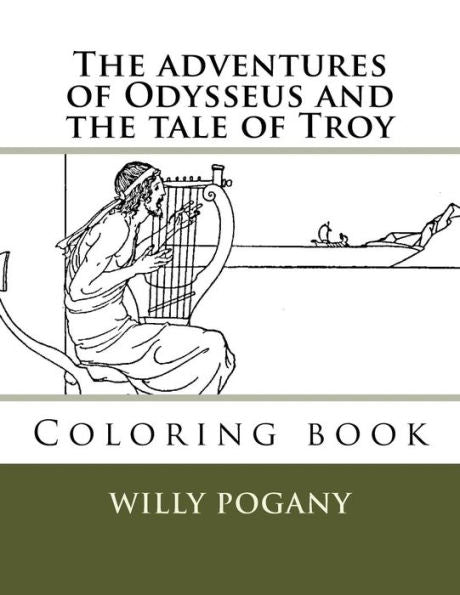 The Adventures Of Odysseus And The Tale Of Troy : Coloring Book