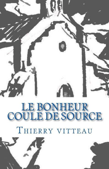 Le bonheur coule de source (French Edition)