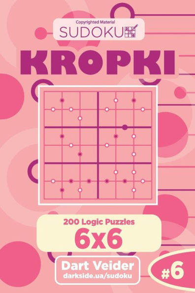 Sudoku Kropki - 200 Logic Puzzles 6X6 - 9781725652095