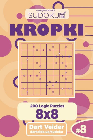 Sudoku Kropki - 200 Logic Puzzles 8X8 - 9781725652118