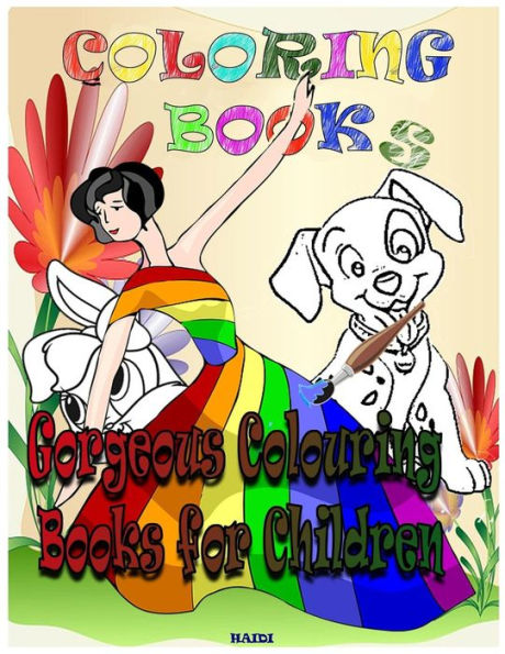 Coloring Books Gorgeous Colouring Books for Children: Coloring Books for Kids & Toddlers: Coloring: Children Activity Books for Kids Ages 2-8, Boys, ... Workbooks, Toddler Coloring Book (Volume 1)