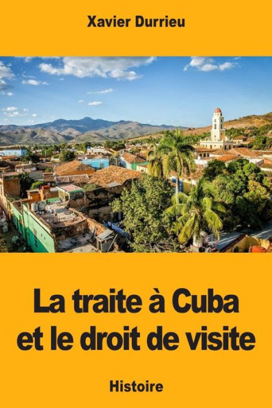 La traite à Cuba et le droit de visite (French Edition)