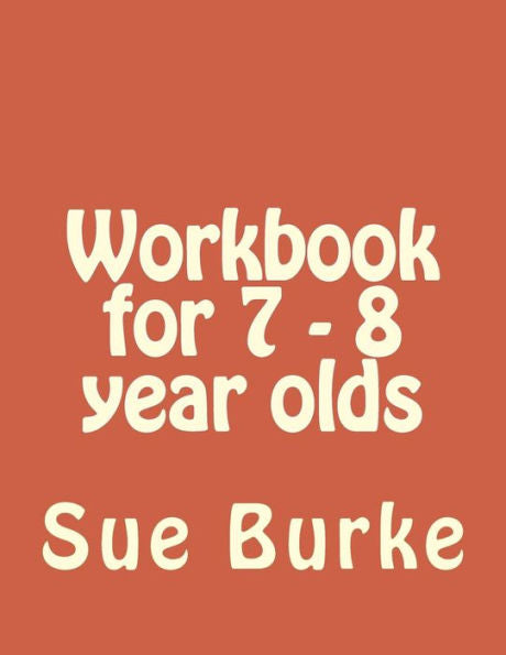 Workbook For 7 - 8 Year Olds