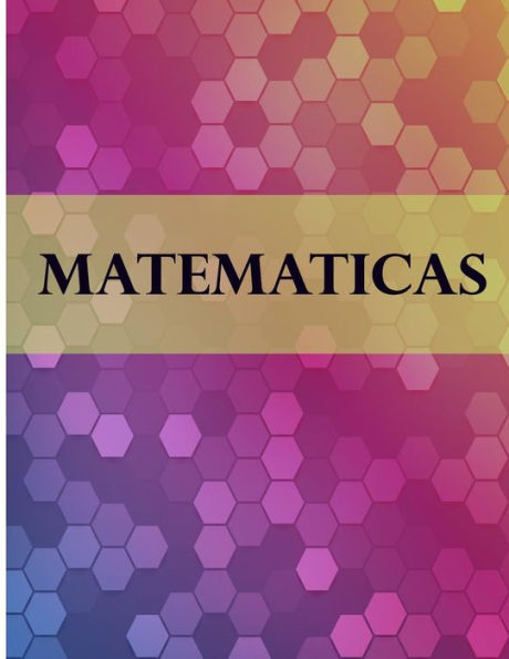 Matematicas : Libreta Cuadriculada Para Tomar Notas Y Estudiar Matematicas, Cuadro Pequeno, 8.5 X 11 120 Hojas, Perfecto Para Regreso A Clases, Diseno De Moda. - 9781725683808