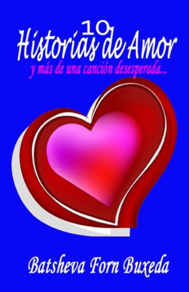 10 historias de amor: y mas de una cancion desesperada (Spanish Edition)