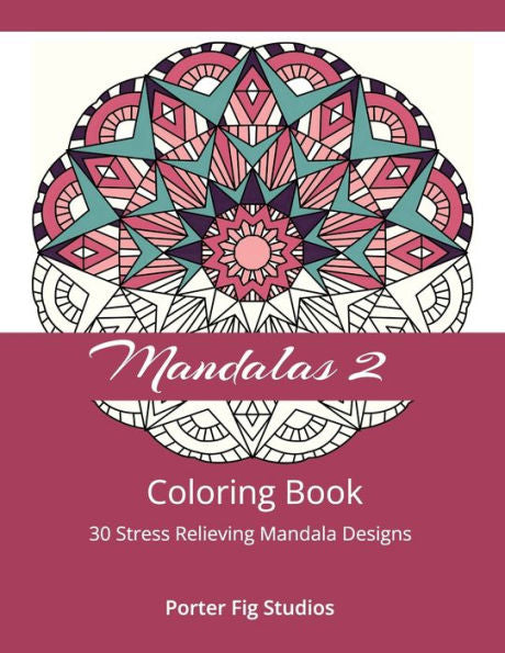 Mandalas 2 Coloring Book : 30 Stress Relieving Mandala Designs