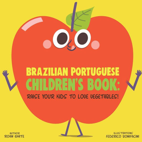 Brazilian Portuguese Children's Book: Raise Your Kids to Love Vegetables!