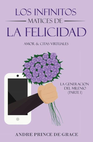 Los Infinitos Matices De La Felicidad : Amor & Citas Virtuales