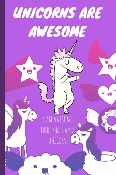 Unicorns Are Awesome : I Am Awesome Therefore I Am A Unicorn.