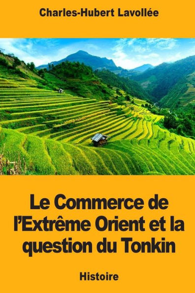 Le Commerce de l’Extrême Orient et la question du Tonkin (French Edition)