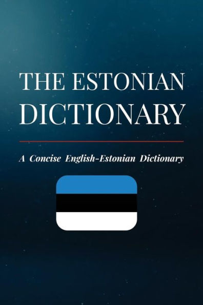 The Estonian Dictionary : A Concise English-Estonian Dictionary
