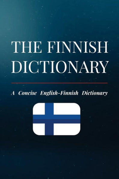 The Finnish Dictionary : A Concise English-Finnish Dictionary