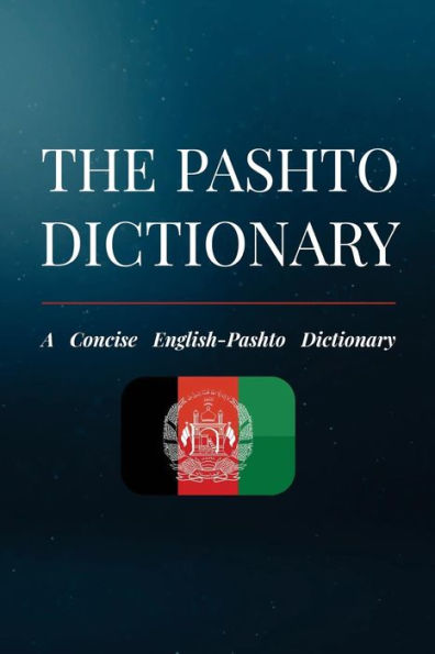 The Pashto Dictionary : A Concise English-Pashto Dictionary