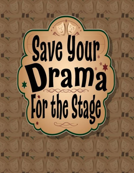 Save Your Drama For The Stage