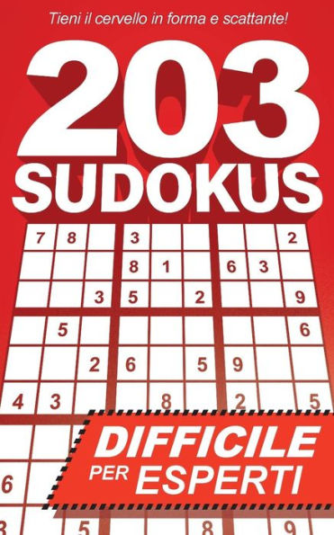 203 Sudokus: Un libro SUDOKU DIFFICILE con soluzioni (Italian Edition)