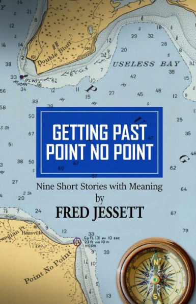 Getting Past Point No Point: Nine Short Stories With Meaning