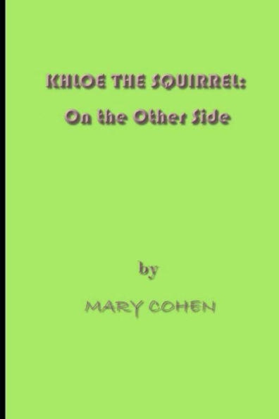 Khloe the Squirrel: On the Other Side