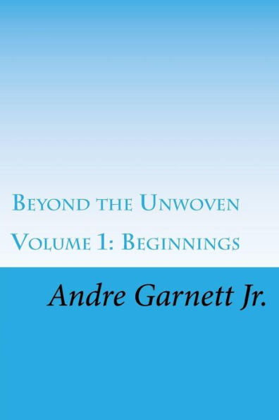 Beyond the Unwoven: Beginnings